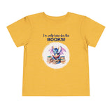 Toddler "Only Here for the Books" Short Sleeve Tee