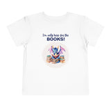 Toddler "Only Here for the Books" Short Sleeve Tee