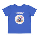 Toddler "Only Here for the Books" Short Sleeve Tee