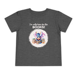Toddler "Only Here for the Books" Short Sleeve Tee